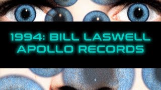 A History of Ambient House & Ambient Techno - 16: 1994 – Bill Laswell, Apollo Records