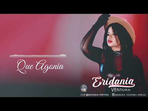 Eridania Ventura • Qué Agonía
