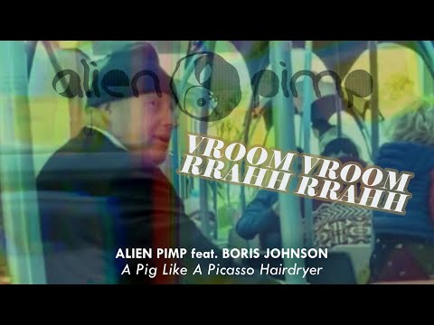 Alien Pimp feat. Boris Johnson - A Pig Like A Picasso Hairdryer (Music Video)
