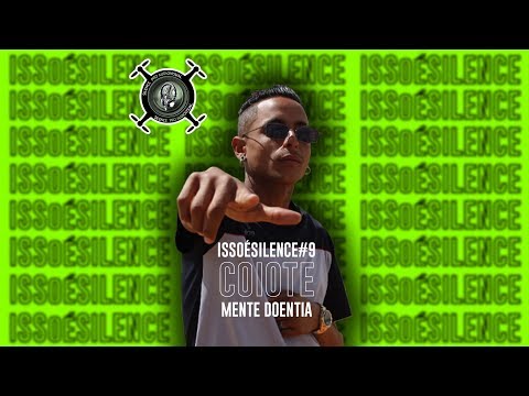 ISSOÉSILENCE #9 - Coiote Mc - Mente Doentia