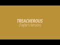 [LYRICS] TREACHEROUS (Taylor's Version) - Taylor Swift
