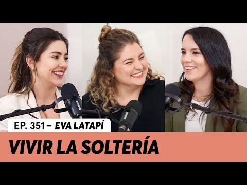 351. Distintas maneras de vivir la soltería | Eva Latapí