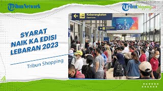 Apa Saja Syarat Naik Kereta Api Edisi Mudik Lebaran 2023? Simak Ketentuannya di Sini