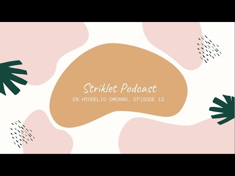 Striklet podcast - en hyggelig omgang, episode 12