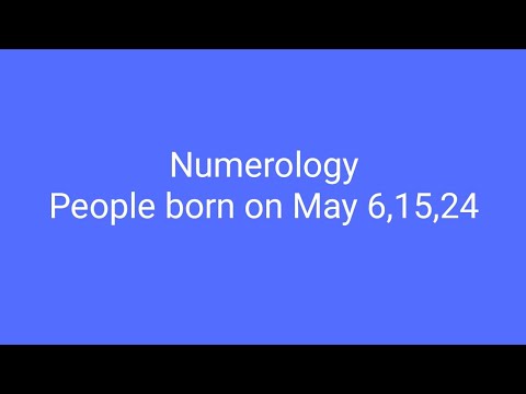 Numerology of people born on May 6,15,24