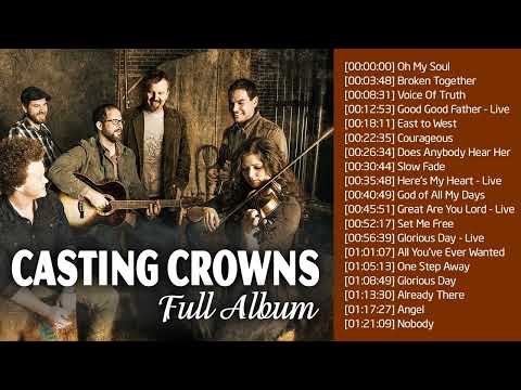 Top 100 Best Songs Of Casting Crowns Playlist | Greatest Hits Of Casting Crowns Of All Time