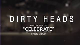 Dirty Heads - Celebrate (Behind The Scenes)
