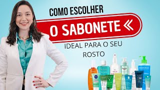 SABONETE DE ROSTO: Como escolher o SABONETE ideal para o seu TIPO DE PELE