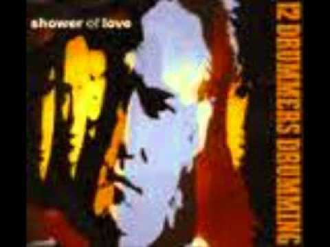 12 DRUMMERS DRUMMING -  SHOWER OF LOVE  1990