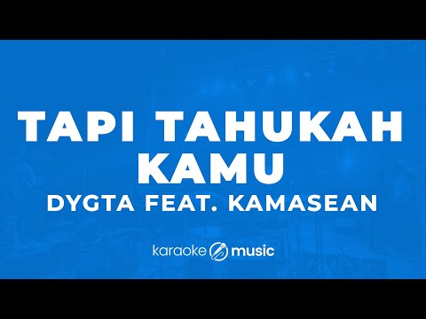 Tapi Tahukah Kamu? - Dygta feat. Kamasean (KARAOKE VERSION)