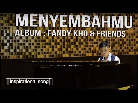 Fandy Kho and Friends-MenyembahMu [Official Video Music]
