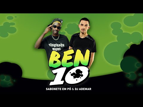 BEN 10 - Sabonete em Pó & DJ Ademar [Áudio Oficial]
