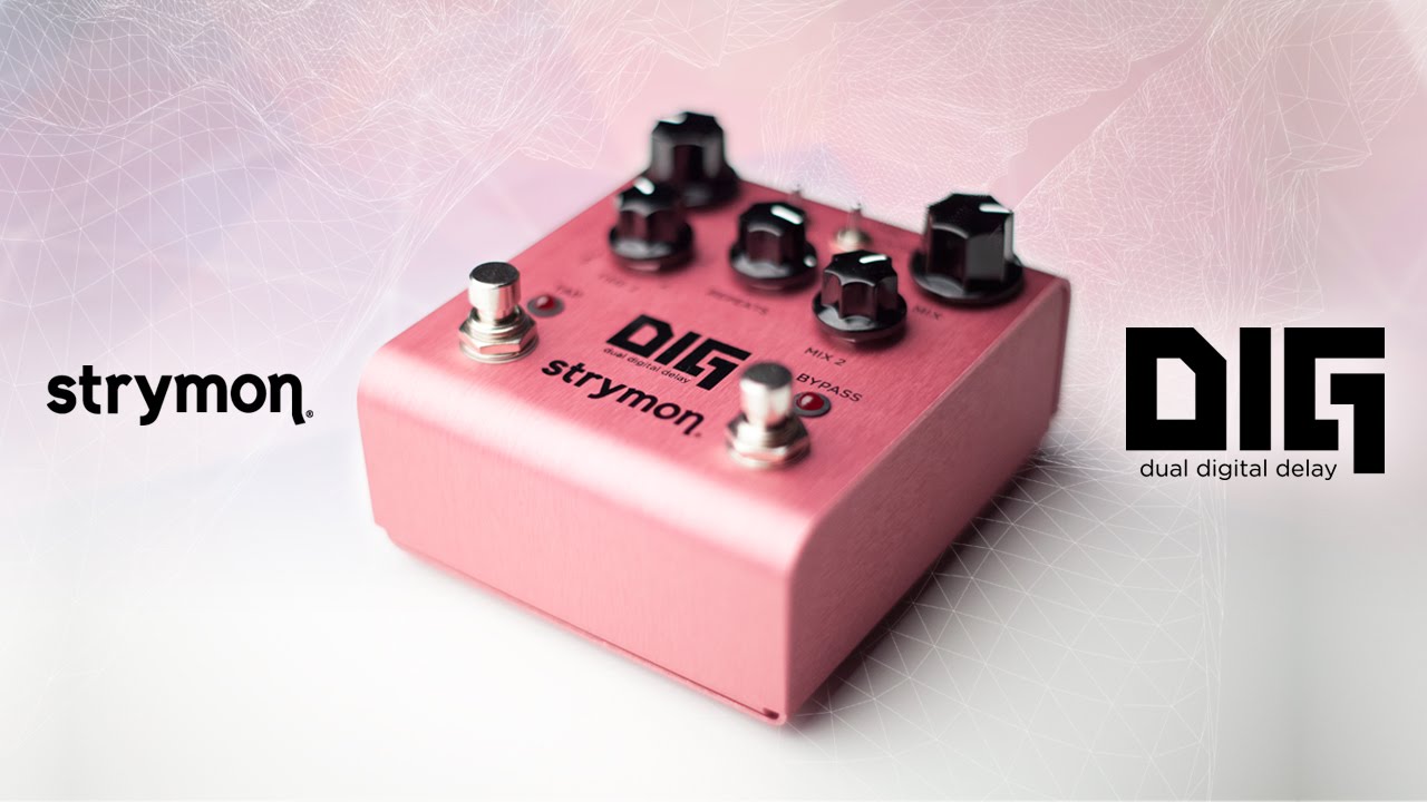 Strymon DIG - Dual Digital Delay pedal - YouTube