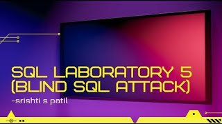 SQL LABORATORY 5|| BLIND SQL ATTACK ||FOR BEGINNERS