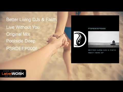 Better Living DJs & Faiith - Live Without You (Original Mix)