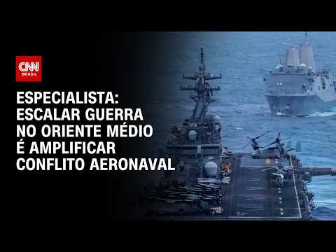 Escalar guerra no Oriente Médio é amplificar conflito aeronaval, diz especialista | WW