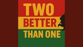Download lagu Two Better Than One mp3