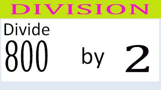 Divide     800      by     2