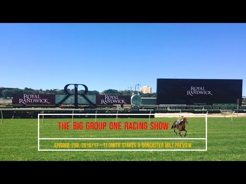 TJ Smith Stakes & Doncaster Mile Preview - The Big Group One Racing Show 2016/17 - Episode 23B