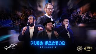 The Plus Factor - Episode 2 | Shmueli Ungar, Shloime Daskal, Levy Falkowitz | אונגר, דסקל, פולקוביץ