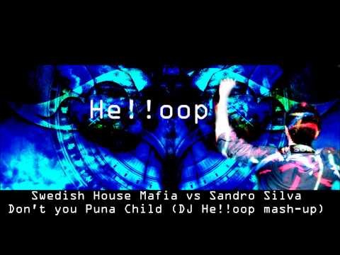 Swedish House Mafia VS Sandro Silva - Don't you Puna Child (DJ He!!oop mash-up)