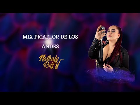 MIX PICAFLOR DE LOS ANDES (VOZ: ANTHONY RUIZ) - NATHALY RUIZ MUSIC (EL AGUSTINO)