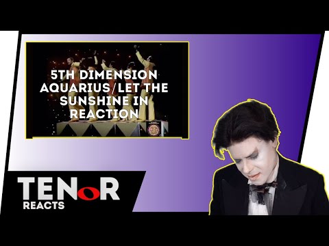 TENOR REACTS TO 5TH DIMENSION - AQUARIUS/LET THE SUNSHINE IN