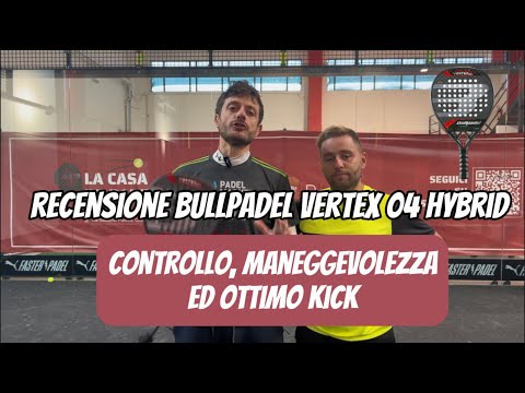 Bullpadel Vertex 04 Hybrid: review (with Eng/Ita Subs). Controllo, maneggevolezza e kick. NUOVI VOTI