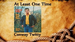 Conway Twitty – At Least One Time