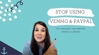 STOP using VENMO and PAYPAL in your business to collect payments from Clients