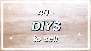 40+ EASY CRAFTS to MAKE + SELL