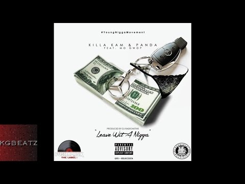 Killa Kam ft. Mo Gwop - Leave Wit A Ni**a [Prod. By DJ Radioaktive] [New 2014]