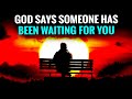 God Says Someone Has Been Waiting For You Thats Your Soulmate You Heard Right