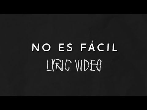 No Es Fácil (Lyric Video)