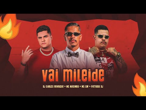 Vai Mileide  - Dj Carlos Henrique, Mc Madimbu, Mc Gw, Patrick Dj
