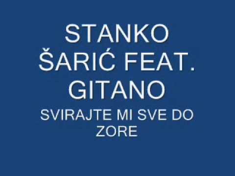 Stanko Šarić feat. Gitano - Svirajte mi sve do zore
