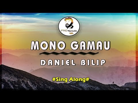Mono Gamau- Daniel Bilip (Sing Along)