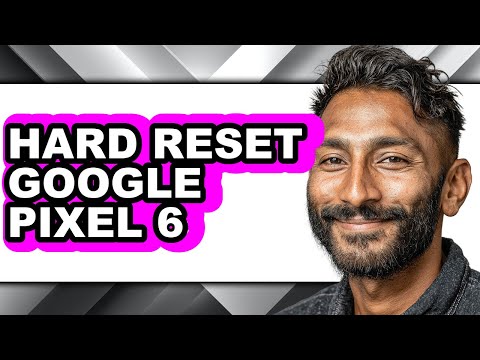 How to Hard Reset Google Pixel 6 (full Guide)