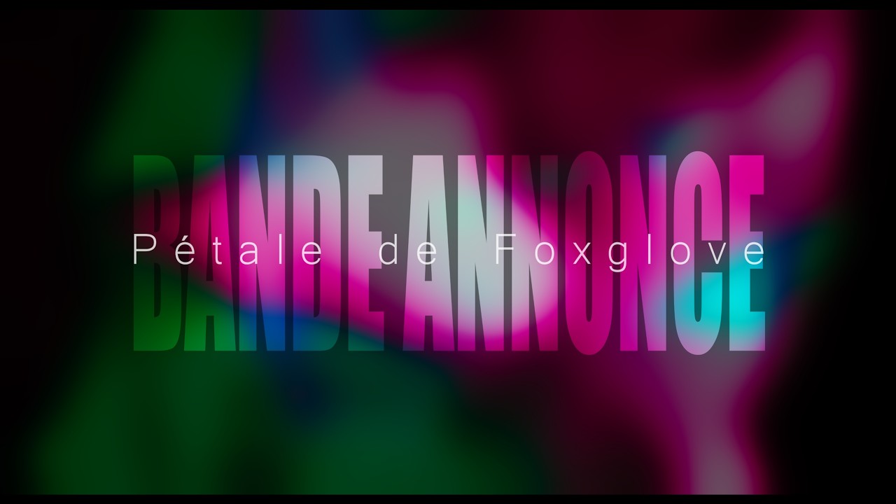 Miniature de la vidéo Bande annonce - Pétale de Foxglove du film Pétale de Foxglove