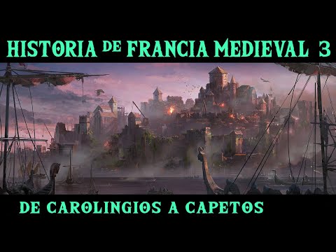 FRANCIA MEDIEVAL 3: De Carolingios a Capetos -La invasión vikinga y la división de Verdún (Historia)