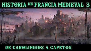 FRANCIA MEDIEVAL 3: De Carolingios a Capetos -La invasión vikinga y la división de Verdún (Historia)