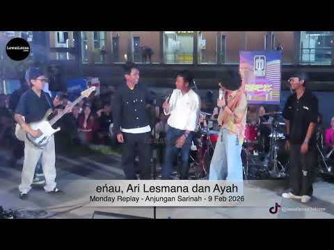 eńau, Ari Lesmana and Ayah Live at Monday Replay - Anjungan Sarinah