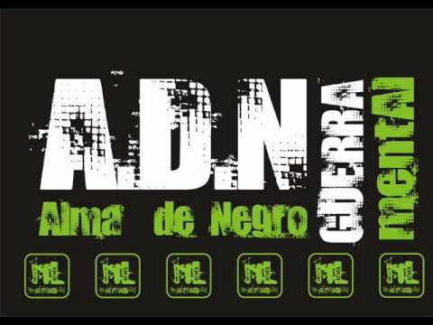 GUERRA MENTAL   -A-D-N (Alma de  Negro)