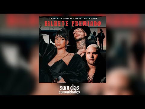 Gabily, MC Kevin O Chris - Bilhete Premiado ft. MC Kevin (Áudio Música)