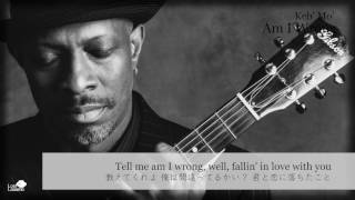 日本語字幕 Am I Wrong - Keb&#39; Mo&#39; (Kevin Moore) (the original song which is covered by BTS)
