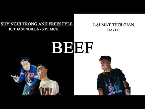 [BEEF 2022]- Suy Nghĩ Trong Anh Freestyle - JasonDilla ft MCK & Lại Mất Thời Gian - Hazel ft Hatred