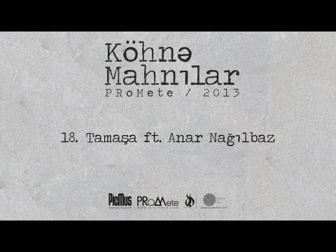 PRoMete ft. Anar Nağılbaz — Tamaşa