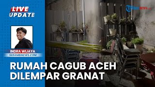 OTK Teror Rumah Cagub Aceh Bustami Hamzah, Lempar Granat ke Halaman saat Subuh Berakhir Meledak