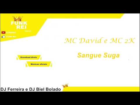 MC David e MC 2K - Sangue Suga (DJ Ferreira e DJ Biel Bolado)