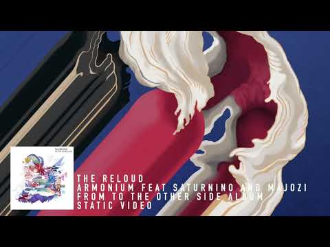 The ReLOUD - 08. Armonium feat. Saturnino and Majozi [Illustration Video]